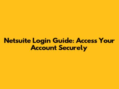 Netsuite Login Guide: Access Your Account Securely