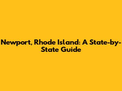 Newport, Rhode Island: A State-by-State Guide