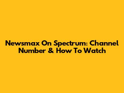 Newsmax On Spectrum: Channel Number & How To Watch