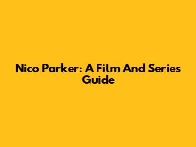 Nico Parker: A Film And Series Guide