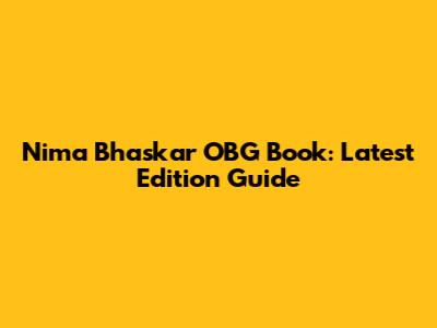 Nima Bhaskar OBG Book: Latest Edition Guide