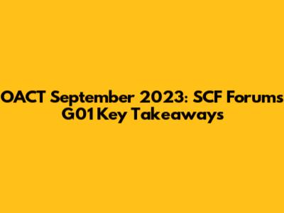 OACT September 2023: SCF Forums G01 Key Takeaways