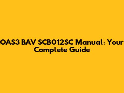 OAS3 BAV SCB012SC Manual: Your Complete Guide