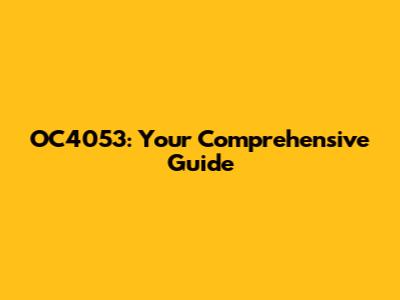 OC4053: Your Comprehensive Guide
