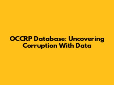OCCRP Database: Uncovering Corruption With Data