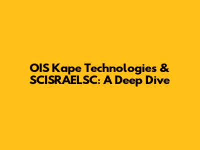 OIS Kape Technologies & SCISRAELSC: A Deep Dive