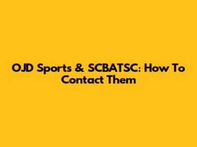 OJD Sports & SCBATSC: How To Contact Them
