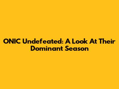 ONIC Undefeated: A Look At Their Dominant Season