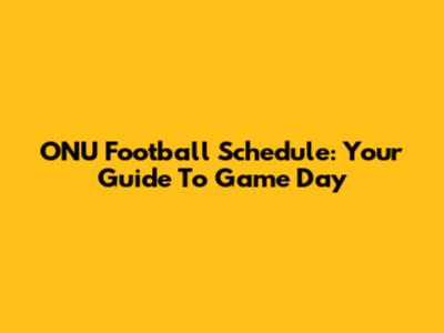ONU Football Schedule: Your Guide To Game Day