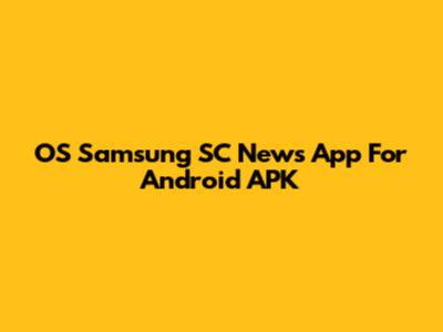 OS Samsung SC News App For Android APK