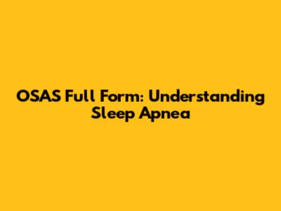 OSAS Full Form: Understanding Sleep Apnea
