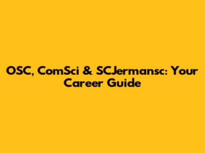 OSC, ComSci & SCJermansc: Your Career Guide