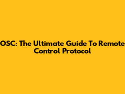 OSC: The Ultimate Guide To Remote Control Protocol