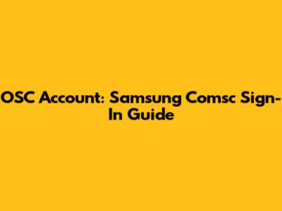 OSC Account: Samsung Comsc Sign-In Guide