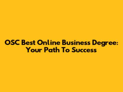 OSC Best Online Business Degree: Your Path To Success