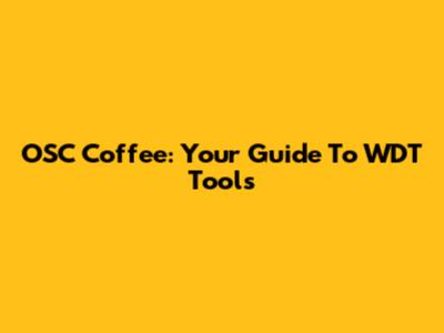 OSC Coffee: Your Guide To WDT Tools