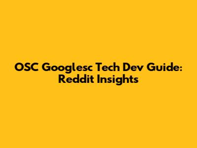 OSC Googlesc Tech Dev Guide: Reddit Insights