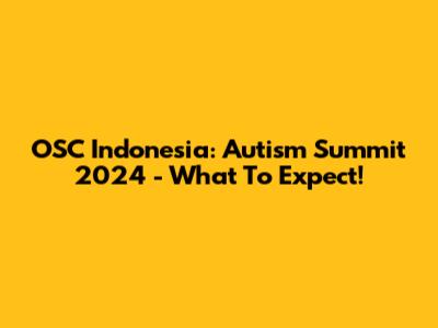 OSC Indonesia: Autism Summit 2024 - What To Expect!