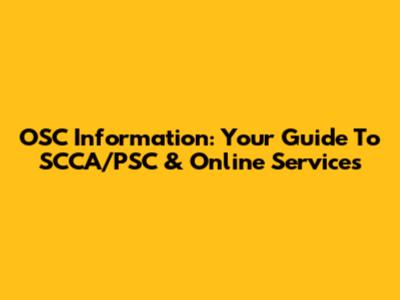 OSC Information: Your Guide To SCCA/PSC & Online Services