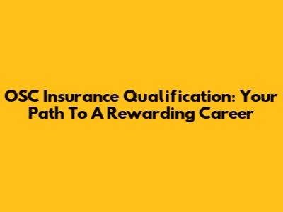 OSC Insurance Qualification: Your Path To A Rewarding Career