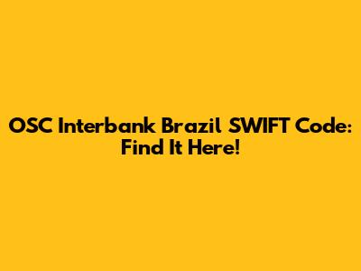 OSC Interbank Brazil SWIFT Code: Find It Here!