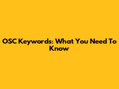 OSC Keywords: What You Need To Know