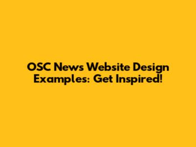 OSC News Website Design Examples: Get Inspired!