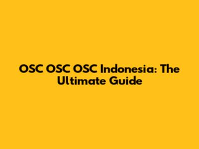 OSC OSC OSC Indonesia: The Ultimate Guide