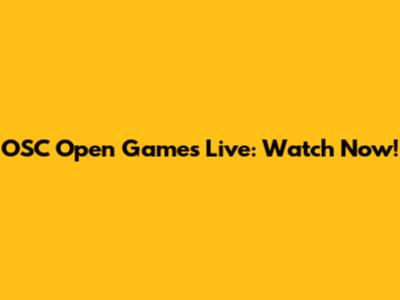 OSC Open Games Live: Watch Now!