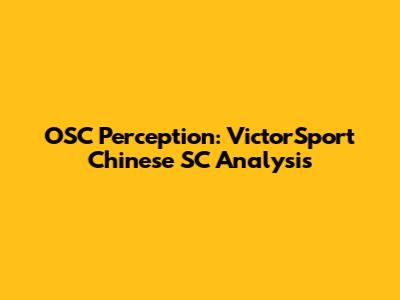 OSC Perception: VictorSport Chinese SC Analysis