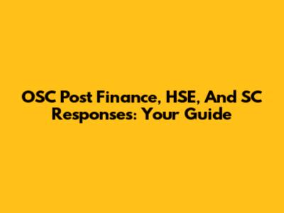 OSC Post Finance, HSE, And SC Responses: Your Guide