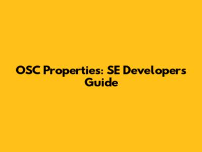 OSC Properties: SE Developers Guide