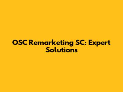 OSC Remarketing SC: Expert Solutions