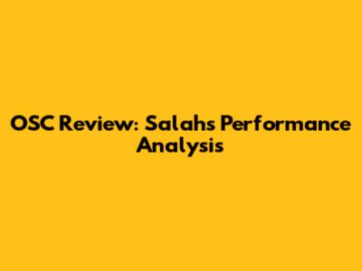 OSC Review: Salah's Performance Analysis