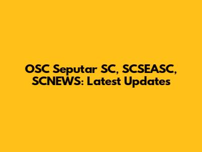 OSC Seputar SC, SCSEASC, SCNEWS: Latest Updates