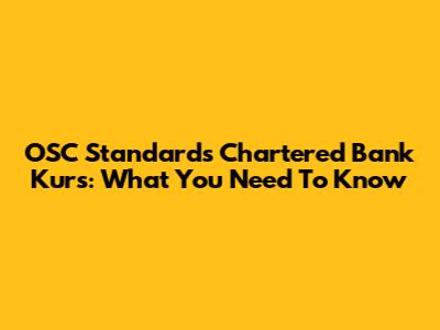 OSC Standards Chartered Bank Kurs: What You Need To Know
