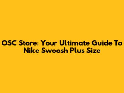 OSC Store: Your Ultimate Guide To Nike Swoosh Plus Size