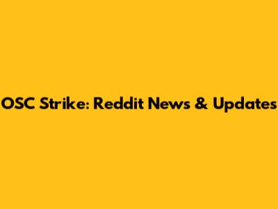 OSC Strike: Reddit News & Updates