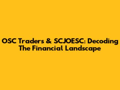 OSC Traders & SCJOESC: Decoding The Financial Landscape