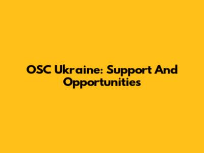 OSC Ukraine: Support And Opportunities