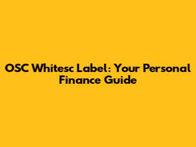 OSC Whitesc Label: Your Personal Finance Guide