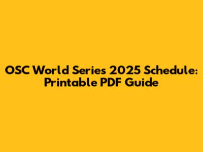 OSC World Series 2025 Schedule: Printable PDF Guide