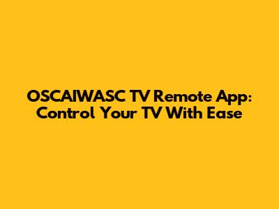 OSCAIWASC TV Remote App: Control Your TV With Ease