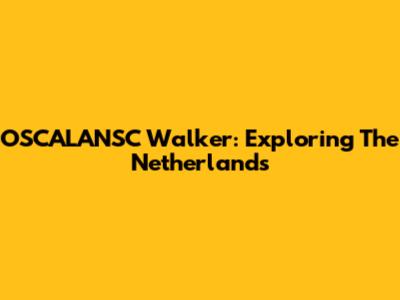 OSCALANSC Walker: Exploring The Netherlands