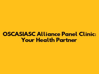 OSCASIASC Alliance Panel Clinic: Your Health Partner