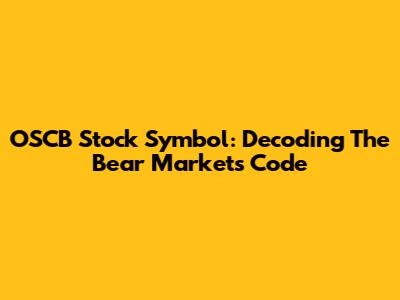 OSCB Stock Symbol: Decoding The Bear Market's Code