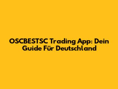 OSCBESTSC Trading App: Dein Guide Für Deutschland