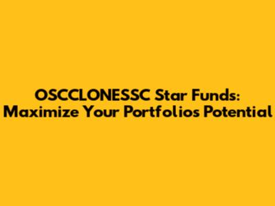 OSCCLONESSC Star Funds: Maximize Your Portfolio's Potential