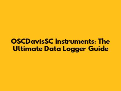 OSCDavisSC Instruments: The Ultimate Data Logger Guide