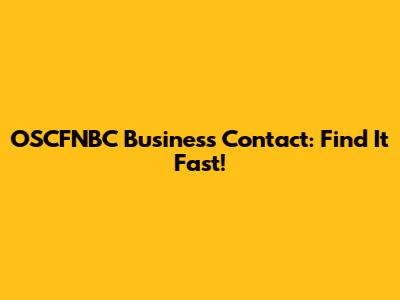 OSCFNBC Business Contact: Find It Fast!